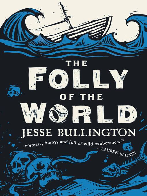 Title details for The Folly of the World by Jesse Bullington - Available